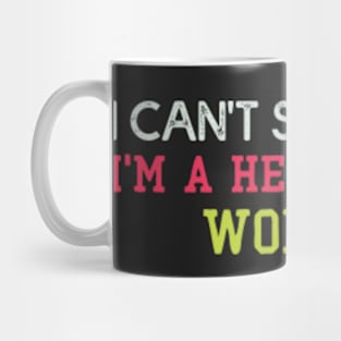 I Can't Stay Home I'm A Healthcare Worker : Cute Family Gift Idea For Mom, Dad and siblings Mug